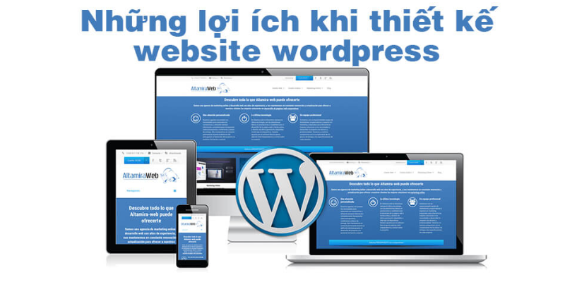 Thiết kế Website bằng WordPress mang lại lợi ích gì?